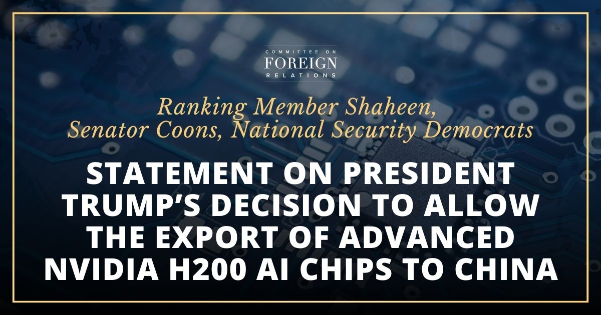 [2025-12-08] Ranking Member Shaheen, Senator Coons, National Security...